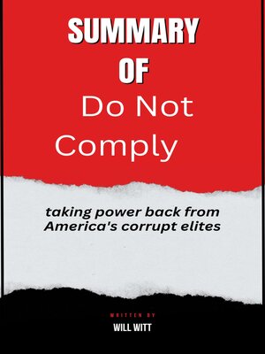 cover image of Summary  of  Do Not Comply  taking power back from America's corrupt elites  by Will Witt